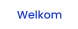 Welkom