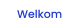 Welkom
