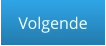 Volgende